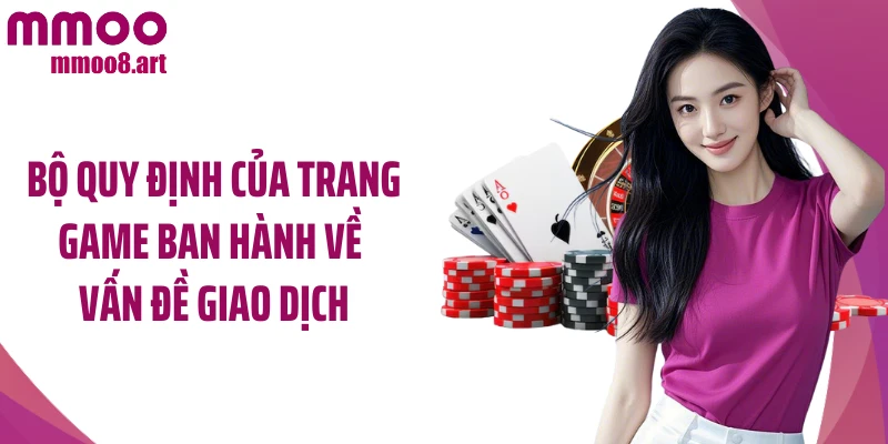 Bộ quy định của trang game ban hành về vấn đề giao dịch