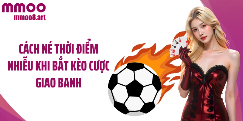Cách né thời điểm nhiễu khi bắt kèo cược giao banh