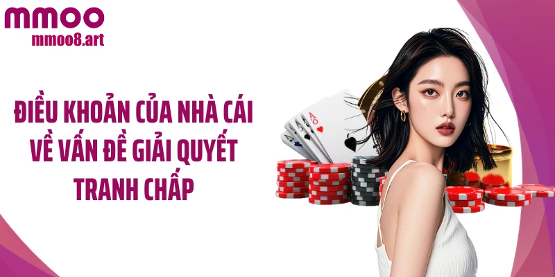 Điều khoản của nhà cái về vấn đề giải quyết tranh chấp