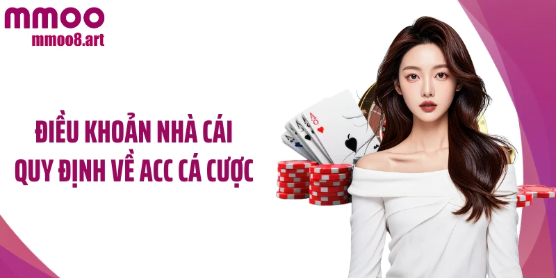 Điều khoản nhà cái quy định về acc cá cược 