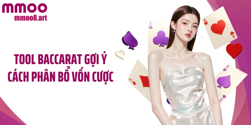 Tool baccarat gợi ý cách phân bổ vốn cược