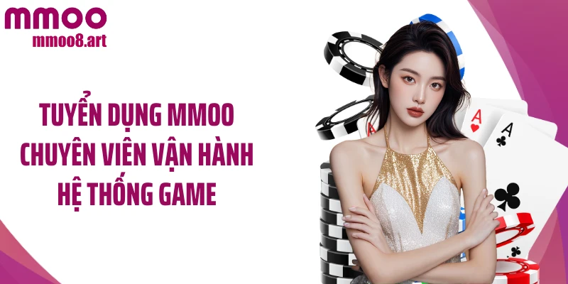 Tuyển dụng MMOO chuyên viên vận hành hệ thống game